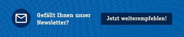 Jetzt unseren Newsletter weitempfehlen!